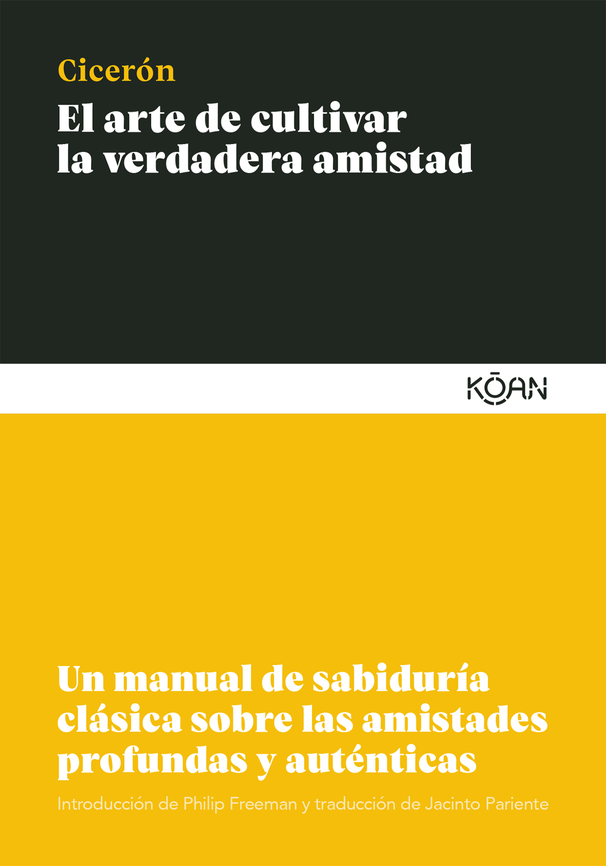 Portada del Libro El Arte De Cultivar La Verdadera Amistad: Un Manual De Sabiduria Clasi de Marco Tulio Ciceron - 9788412053777