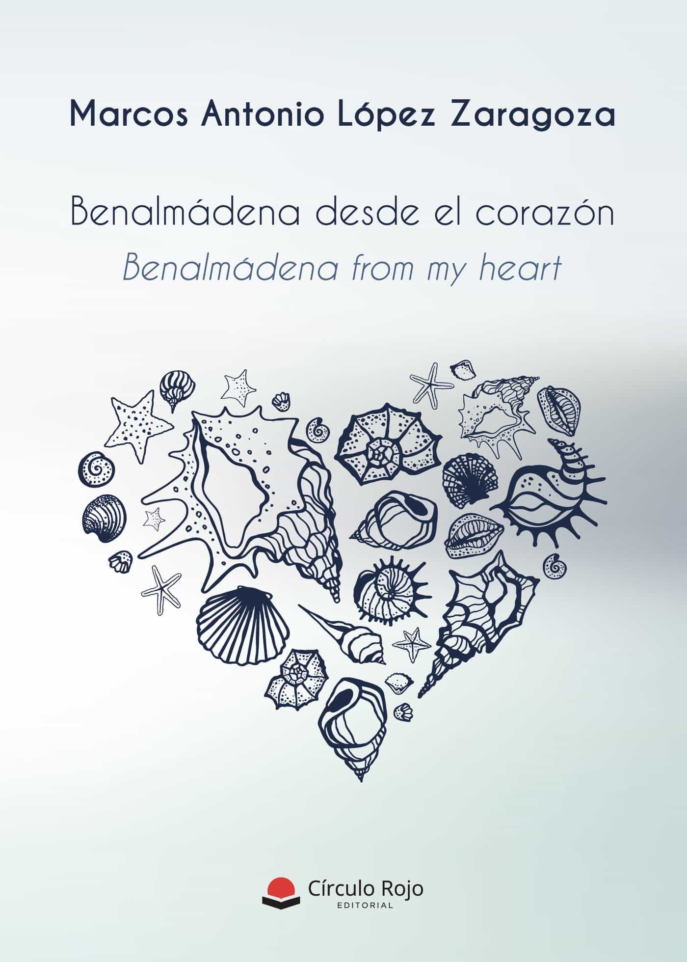 Portada del Libro Benalmádena Desde El Corazón de Marcos Antonio Lopez Zaragoza - 9788413386836