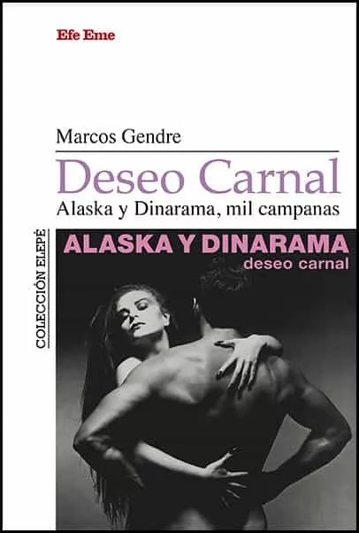 Portada del Libro Deseo Carnal: Alaska Y Dinarama Mil Campanas de Marcos Blanco Gendre - 9788495749307