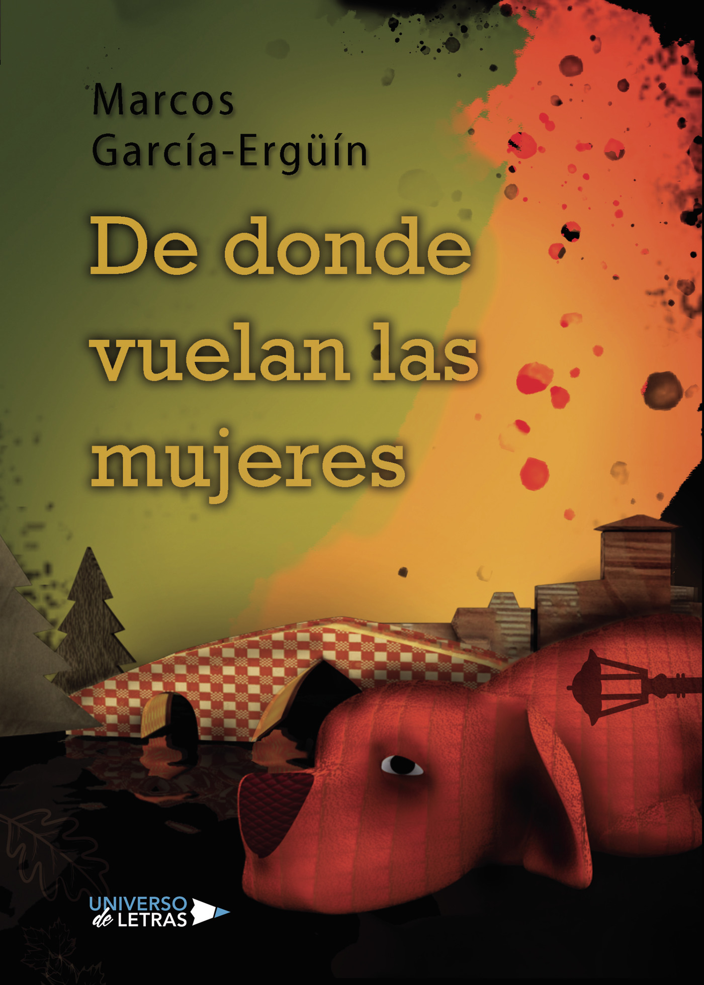 Portada del Libro De Donde Vuelan Las Mujeres de Marcos Garcia Erguin - 9788418034244