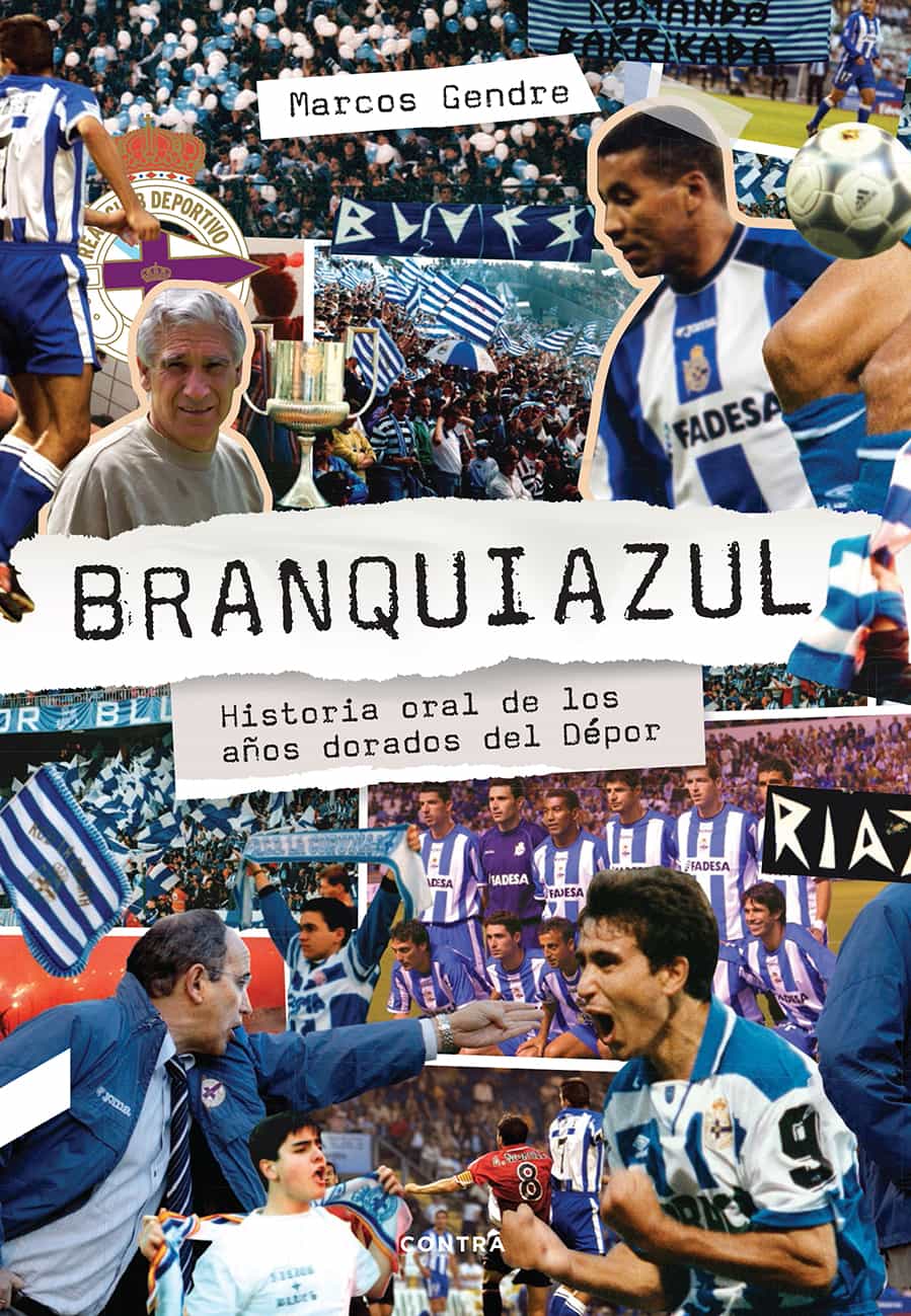 Portada del Libro Branquiazul: Historia Oral De Los Años Dorados Del Depor de Marcos Gendre - 9788412074284