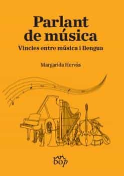 Portada del Libro Parlant De Musica: Vincles Entre Musica I Llengua de Margarida Hervas - 9788412030921