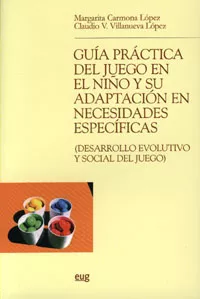 Portada del Libro Guia Practica Del Juego En El Niño Y Su Adaptacion En Necesidades Espe de Margarita Carmona Lopez - 9788433838490