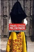 Portada del Libro Trajes Tipicos Palentinos de Margarita Ortega Gonzalez - 9788495018861