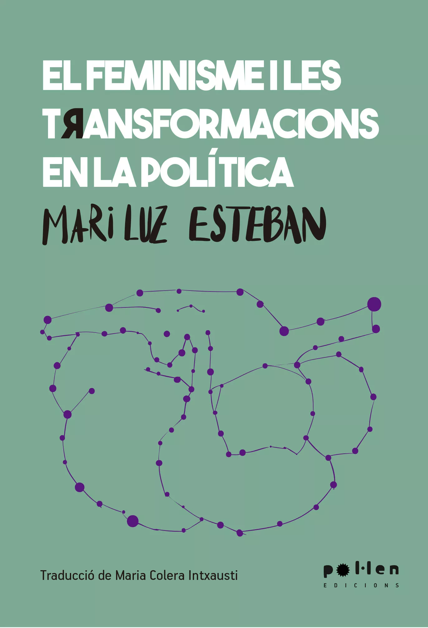 Portada del Libro El Feminisme I Les Transformacions En La Politica de Mari Luz Esteban Galarza - 9788416828692