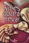Portada del Libro No Es Culpa Teva de Maria Adele Garavaglia - 9788482979700