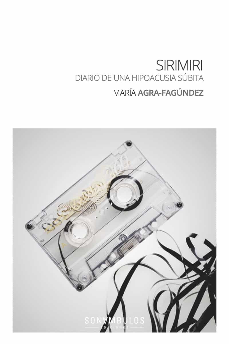 Portada del Libro Sirimiri: Diario De Una Hipoacusia Subita de Maria Agra Fagundez - 9788412037432