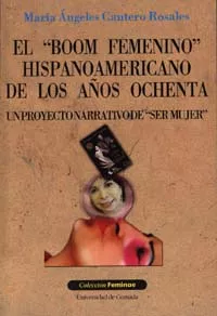 Portada del Libro El Boom Femenino Hispanoamericano De Los Años Ochenta: Un Proyect O Na de Maria Angeles Cantero Rosales - 9788433832344