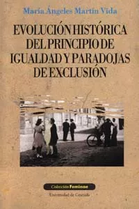 Portada del Libro Evolucion Historica Del Principio De Igualdad Y Paradojas De Excl Usio de Maria Angeles Martin Vida - 9788433830081