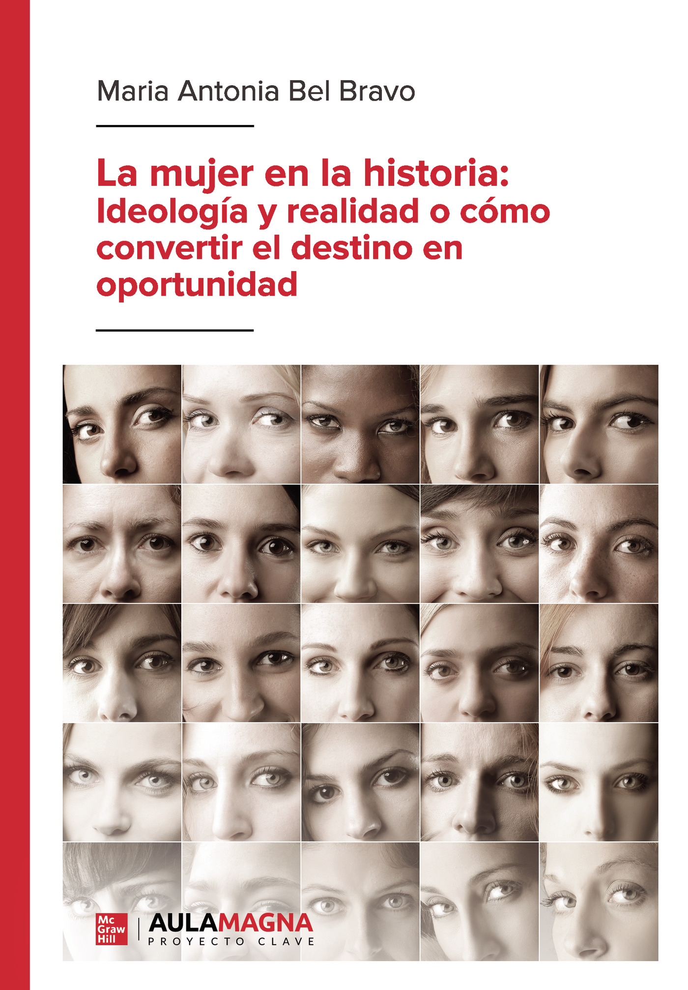 Portada del Libro La Mujer En La Historia: Ideología Y Realidad O Cómo Convertir El Dest de Maria Antonia Bel Bravo - 9788417979218