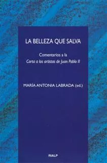 Portada del Libro La Belleza Que Salva: Comentarios A La Carta A Los Artistas De Ju An P de Maria Antonia Labrada - 9788432135729