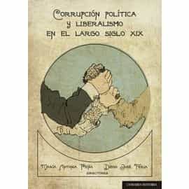 Portada del Libro Corrupción Política Y Liberalismo En El Largo Siglo Xix de Maria Antonia Peña - 9788490458969