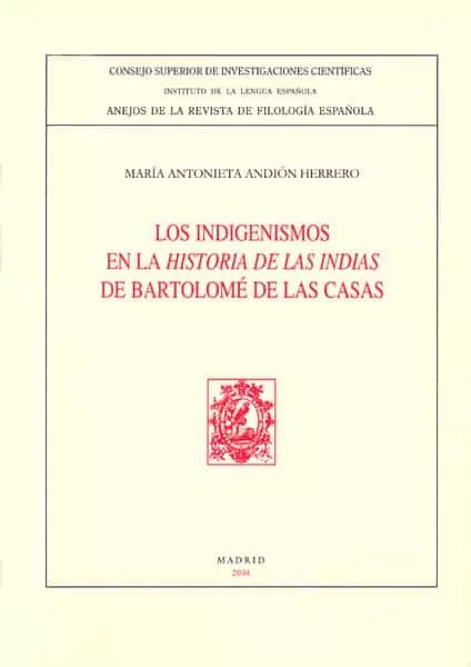 Portada del Libro Los Indigenismos En La Historia De Las Indias De Bartolome De Las Casa de Maria Antonieta Andion Herrero - 9788400082666