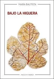 Portada del Libro Bajo La Higuera de Maria Bautista - 9788412019872
