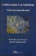Portada del Libro Carreteras Y Autopistas: Vision Jurisprudencial de Maria Burzaco Samper - 9788498490671