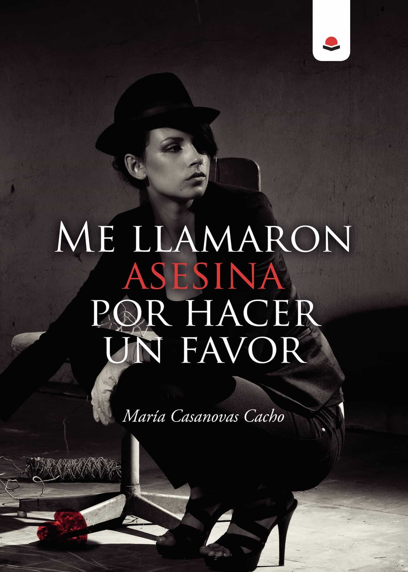 Portada del Libro Me Llamaron Asesina Por Hacer Un Favor de Maria Casanovas Cacho - 9788413507286