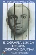 Portada del Libro Biografia Lirica De Una Libertad Cautiva de Maria Consuelo Franco Gutiez - 9788484545194