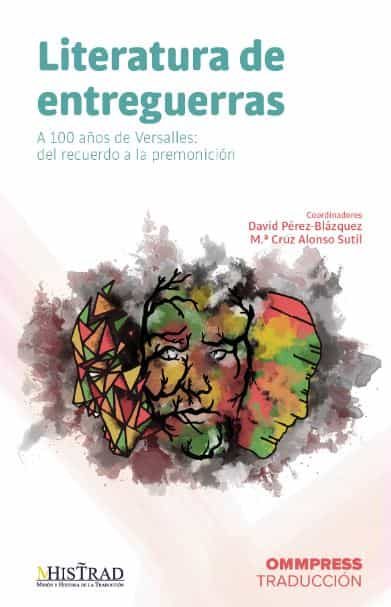 Portada del Libro Literatura De Entreguerras: A 100 Años De Versalles: Del Recuerdo A La de Maria Cruz Alonso Sutil - 9788417387488