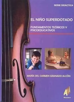 Portada del Libro El Niño Superdotado: Fundamentos Teoricos Y Psicoeducativos de Maria Del Carmen Granado Alcon - 9788493443733