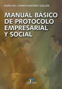 Portada del Libro Manual Basico De Protocolo Empresarial Y Social de Maria Del Carmen Martinez Guillen - 9788479788100