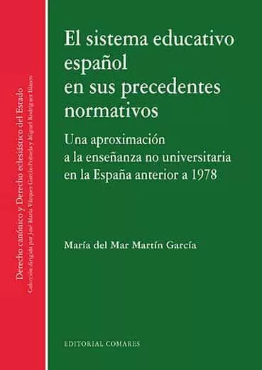 Portada del Libro El Sistema Educativo Español En Sus Precedentes Normativos: Una Aproxi de Maria Del Mar Martin Garcia - 9788490459157