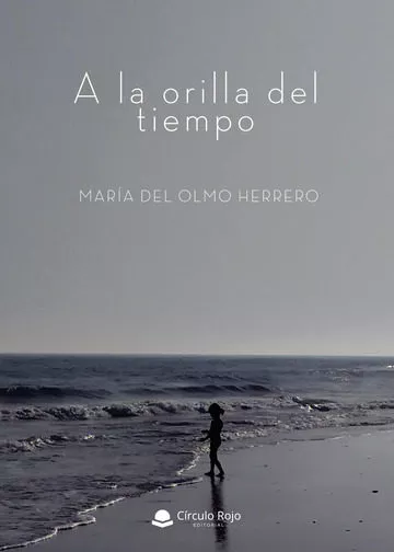 Portada del Libro A La Orilla Del Tiempo de Maria Del Olmo Herrero - 9788413384061