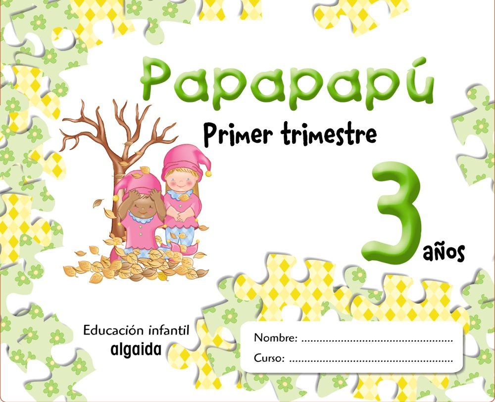 Portada del Libro Papapapu 3 Años: 1º Trimestre (Educacion Infantil) de Maria Dolores Campuzano Valiente - 9788484339502