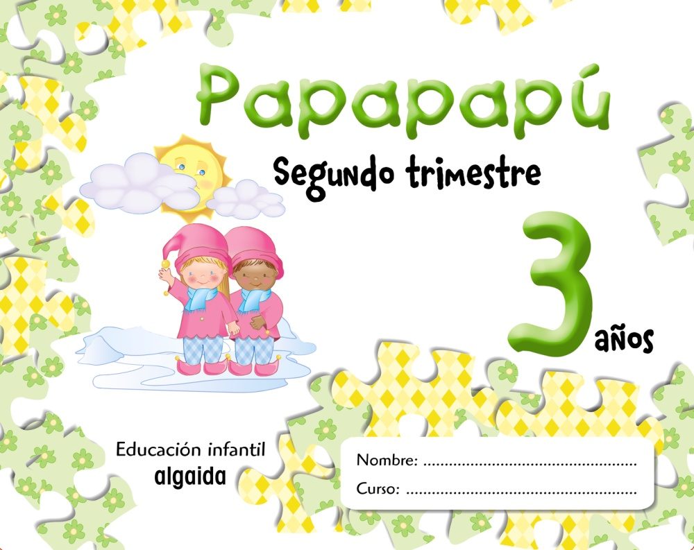 Portada del Libro Papapapu 3 Años: 2º Trimestre (Educacion Infantil) de Maria Dolores Campuzano Valiente - 9788484339519