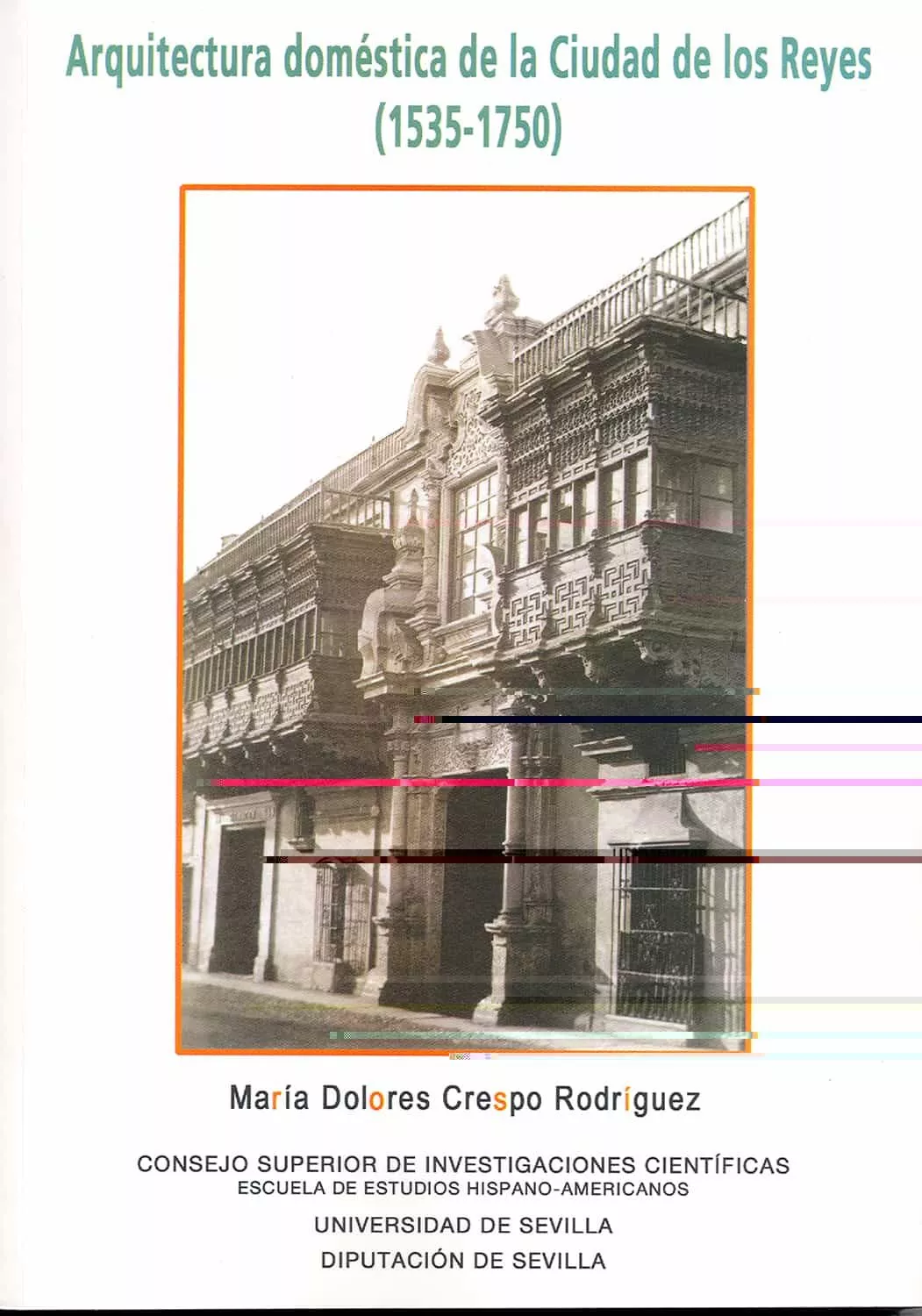 Portada del Libro Arquitectura Domestica De La Ciudad De Los Reyes (1535-1750) de Maria Dolores Crespo Rodriguez - 9788400084882
