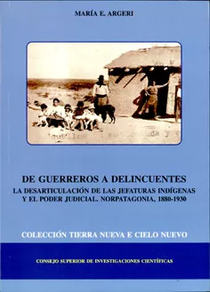 Portada del Libro De Guerreros A Delincuentes: La Desarticulacion De Las Jefaturas Indig de Maria E. Argeri - 9788400083397