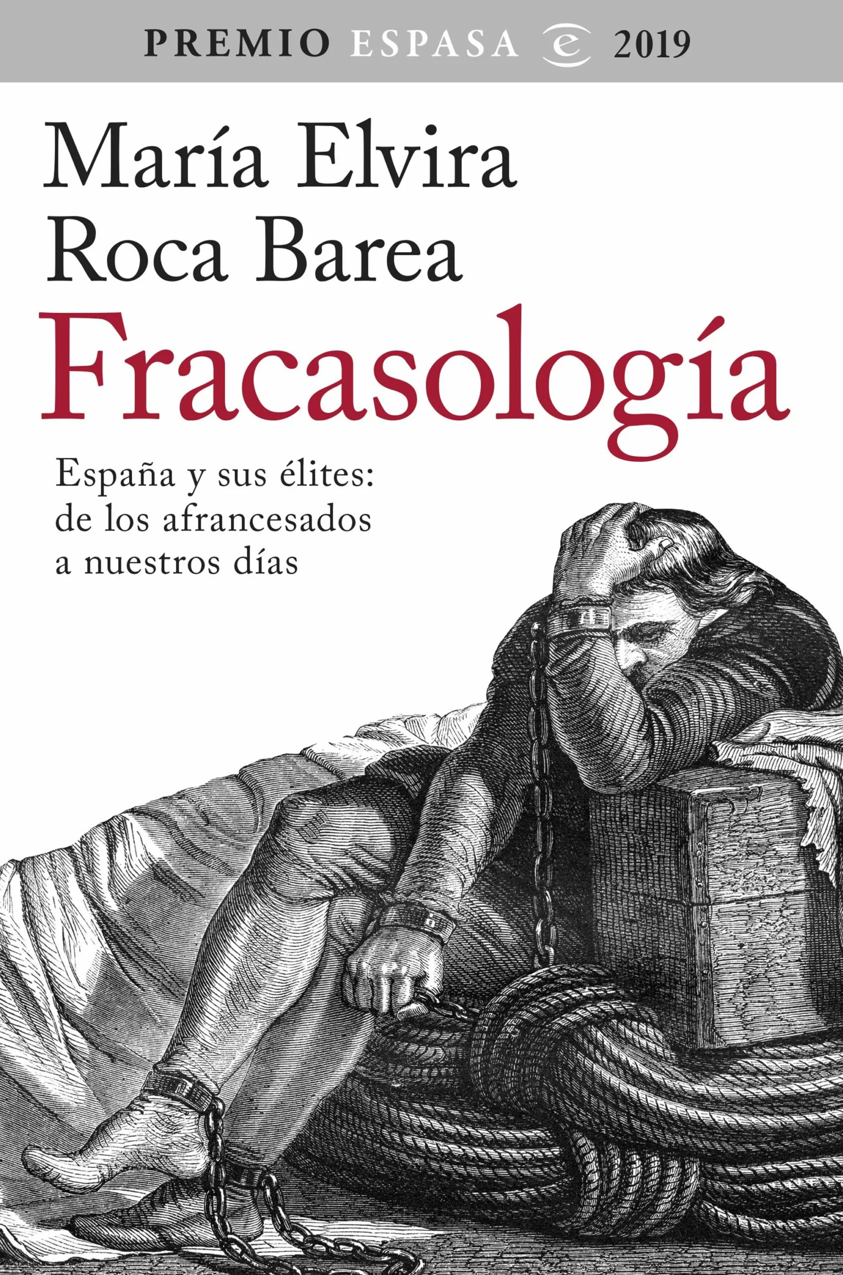 Portada del Libro Fracasologia: España Y Sus Elites: De Los Afrancesados A Nuestros Dias de Maria Elvira Roca Barea - 9788467057010