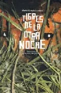 Portada del Libro Tigres En La Otra Noche (Premio Hispanoamericano De Poesia Para N Iños de Maria Garcia Esperon - 9789681682729