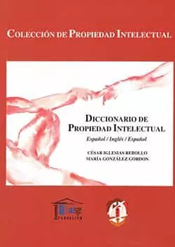 Portada del Libro Diccionario De Propiedad Intelectual (Ed. Bilingüe Español-Ingles -Esp de Maria Gonzalez Gordon - 9788429014105
