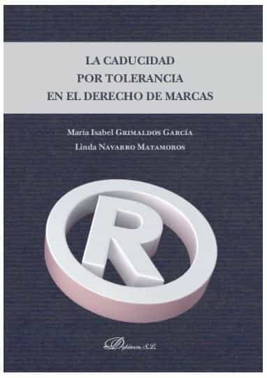 Portada del Libro La Caducidad Por Tolerancia En El Derecho De Marcas de Maria Isabel Grimaldos Garcia - 9788413247199