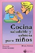 Portada del Libro Cocina Saludable Y Sabrosa Para Niños de Maria Isabel Rodriguez - 9788496319301