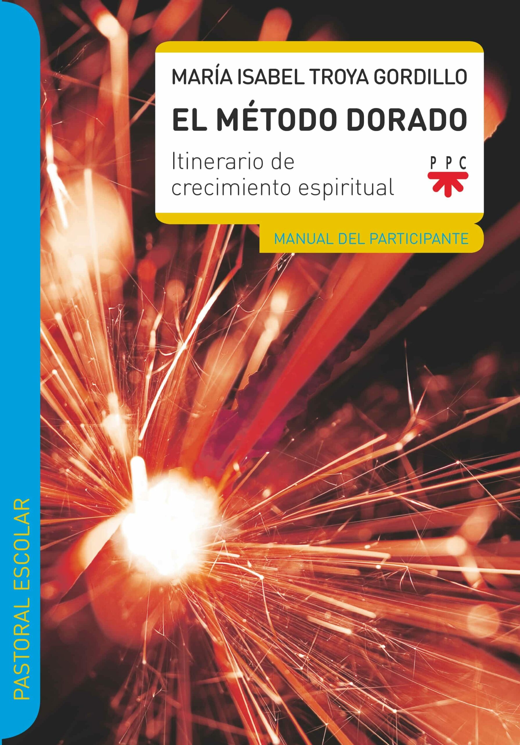 Portada del Libro Metodo Dorado. Manual Del Participante: Itinerario De Crecimiento Espi de Maria Isabel Troya Gordillo - 9788428831109