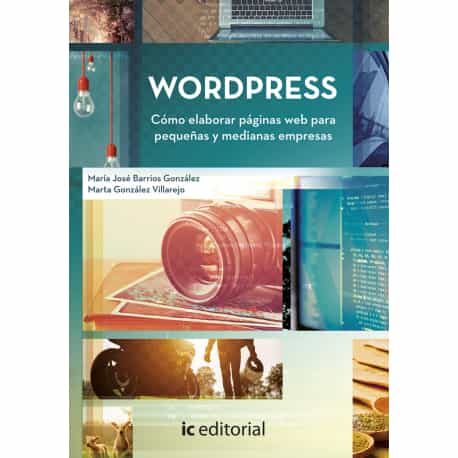 Portada del Libro (I.B.D.) Wordpress. Cómo Elaborar Páginas Web Para Pequeñas Y Med Iana de Maria Jose Barrios Gonzalez - 9788491987925
