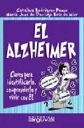 Portada del Libro El Alzheimer: Claves Para Identificarlo Comprenderlo Y Vivir Con El de Maria Jose De Domingo Ruiz De Mier - 9788496435230