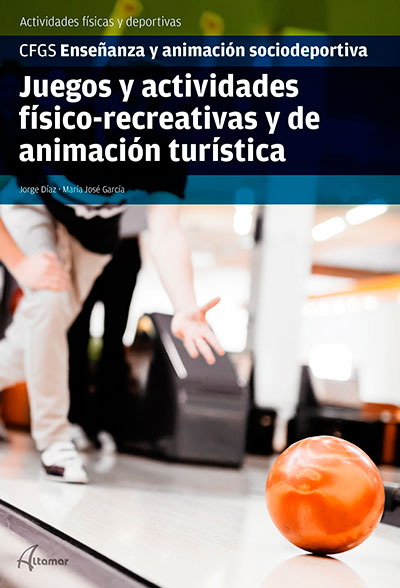 Portada del Libro Juegos Y Actividades Físico-Recreativas Y De Animacion Turistica de Maria Jose Garcia Paniagua - 9788417872458