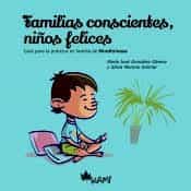 Portada del Libro Familias Conscientes Niños Felices de Maria Jose Gonzalez Gamez - 9788417843052