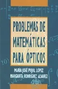 Portada del Libro Problemas De Matematicas Para Opticos (2ª Ed.) de Maria Jose Pujol Lopez - 9788484543176