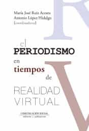 Portada del Libro El Periodismo En Tiempos De Realidad Virtual de Maria Jose Ruiz Acosta - 9788417600099