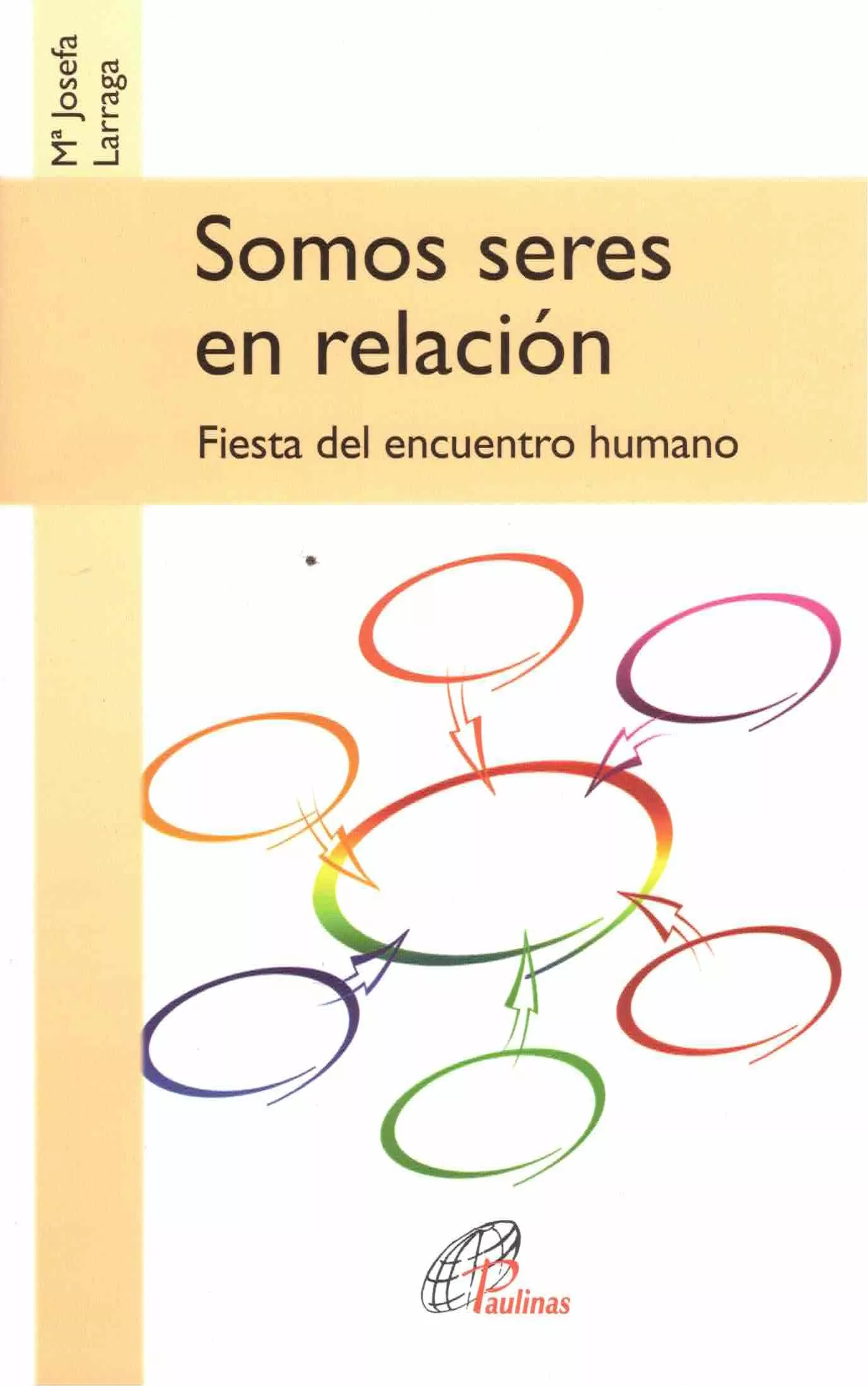 Portada del Libro Somos Seres En Relacion: Fiesta Del Encuentro Humano de Maria Josefa Larraga - 9788417398361