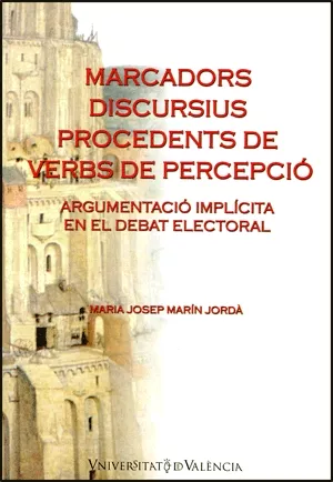 Portada del Libro Marcadors Discursius Procedents Dels Verbs De Percepcio: Argument Acio de Maria Josep Marin Jorda - 9788437061894