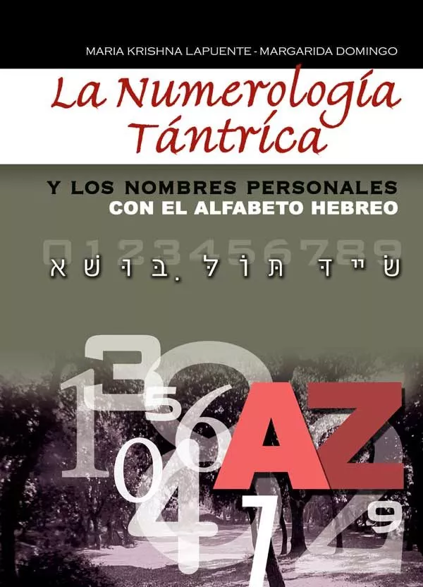 Portada del Libro La Numerologia Tantrica Y Los Nombres Personales Con El Alfabeto Hebre de Maria Krishna Lapuente - 9788420304380