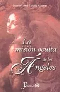 Portada del Libro La Mision Oculta De Los Angeles de Maria Luisa Lopez Castro - 9789707321168
