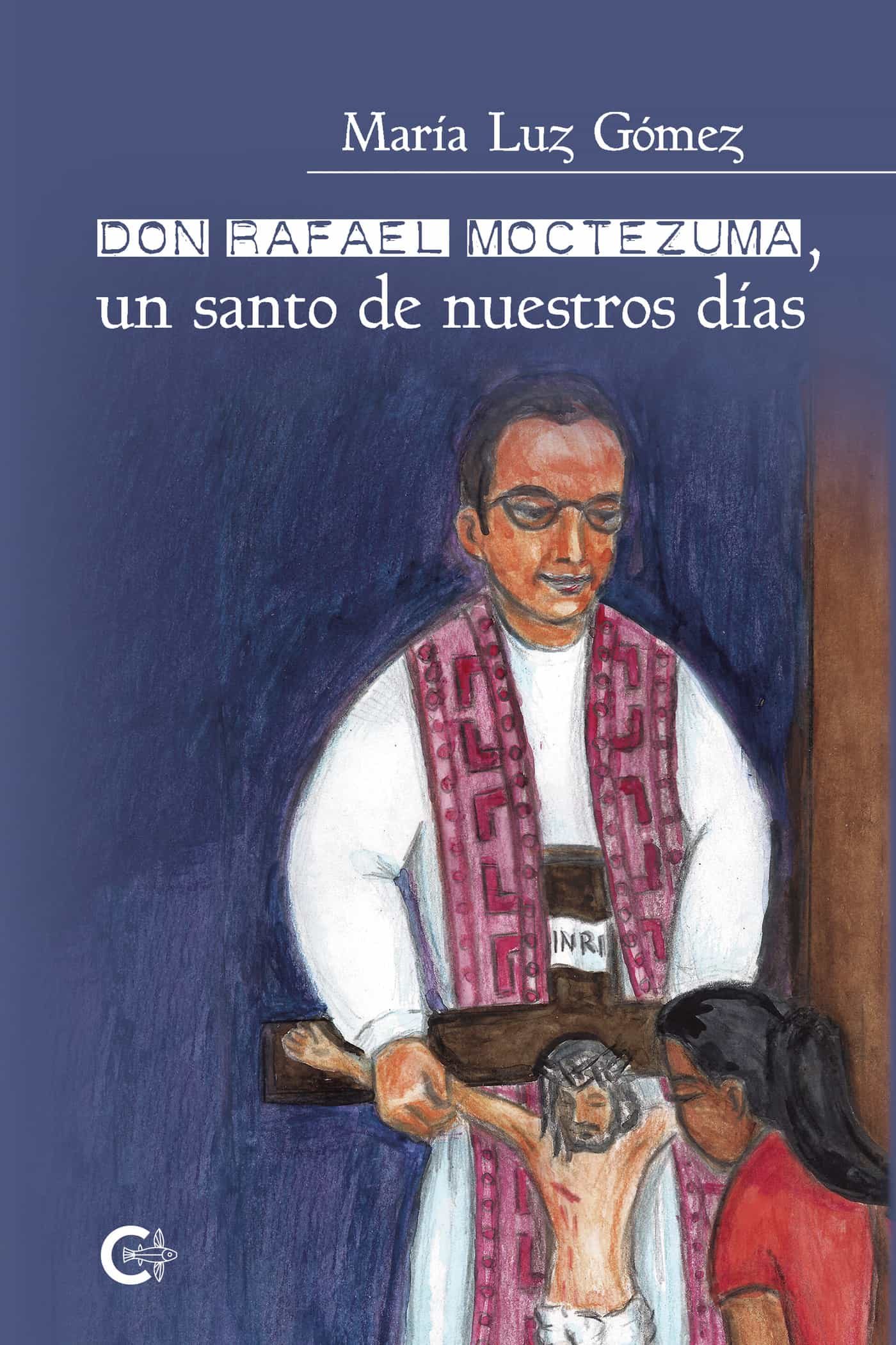 Portada del Libro (I.B.D.) Don Rafael Moctezuma Un Santo De Nuestros Dias de Maria Luz Gomez - 9788418203220