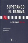 Portada del Libro Superando El Trauma : La Vida Tras El 11 M de Maria Mallo Caño - 9788487403934