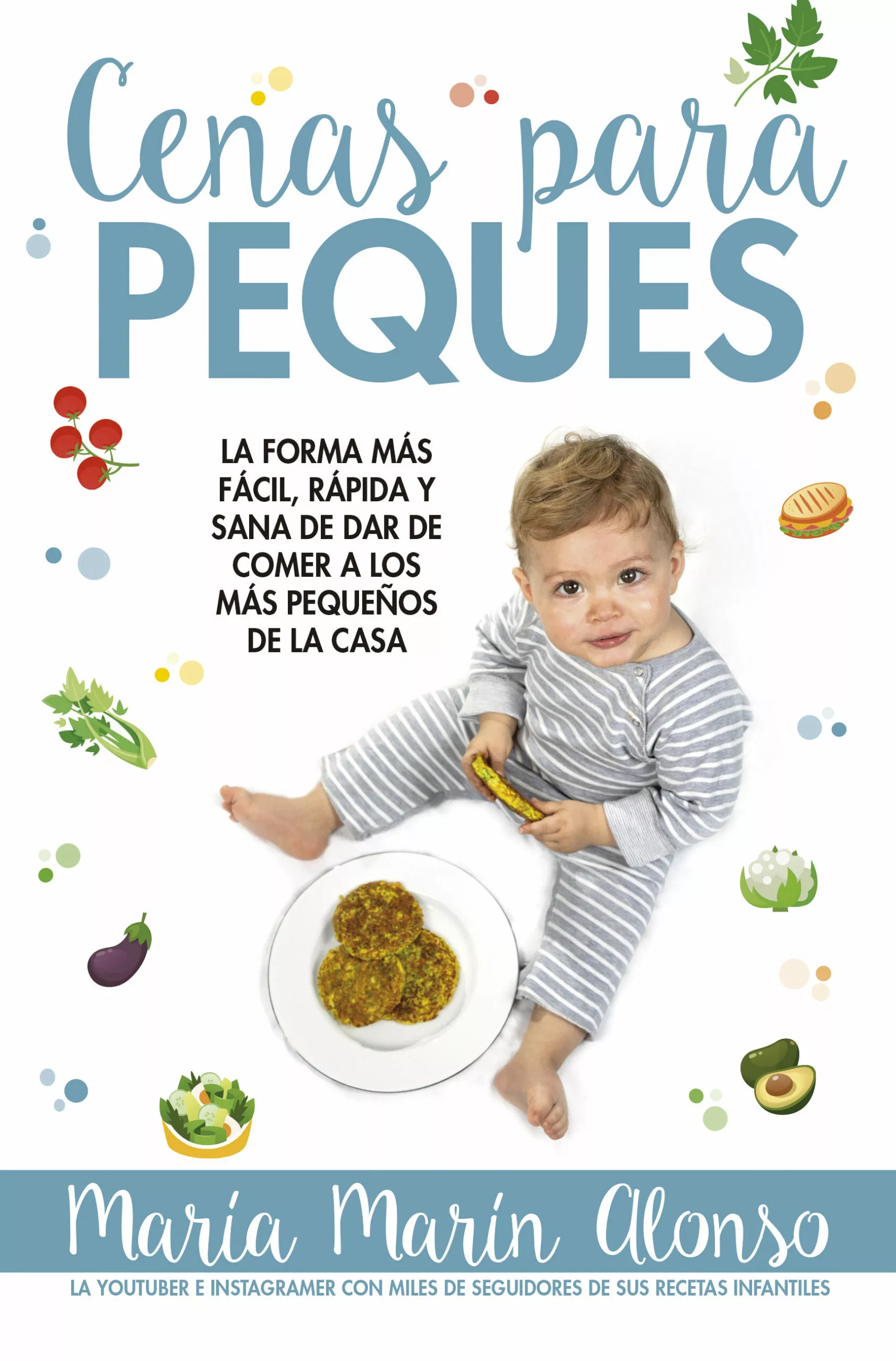 Portada del Libro Cenas Para Peques: La Forma Mas Facil Rapida Y Sana De Dar De Comer A de Maria Marin Alonso - 9788417057985