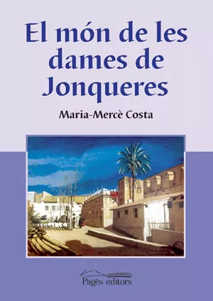 Portada del Libro El Mon De Les Dames De Jonqueres de Maria Merce Costa - 9788497791700